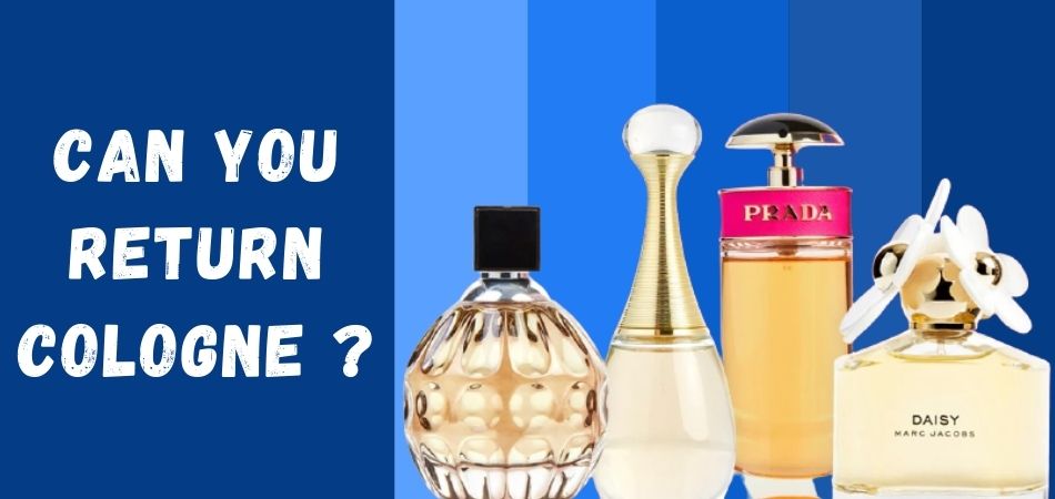 can you return cologne