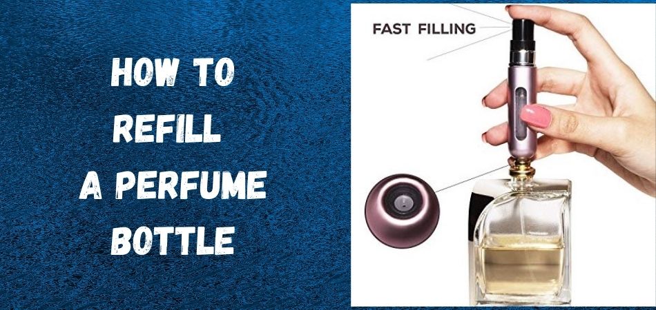 How to Refill
a Perfume Bottle